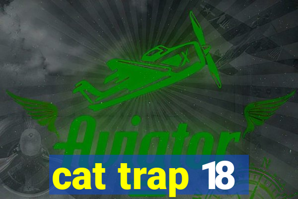 cat trap 18