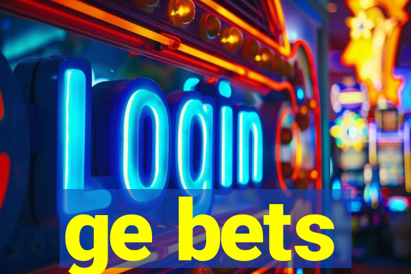 ge bets