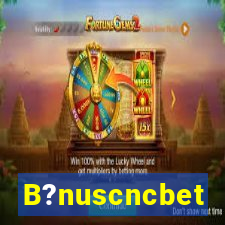 B?nuscncbet