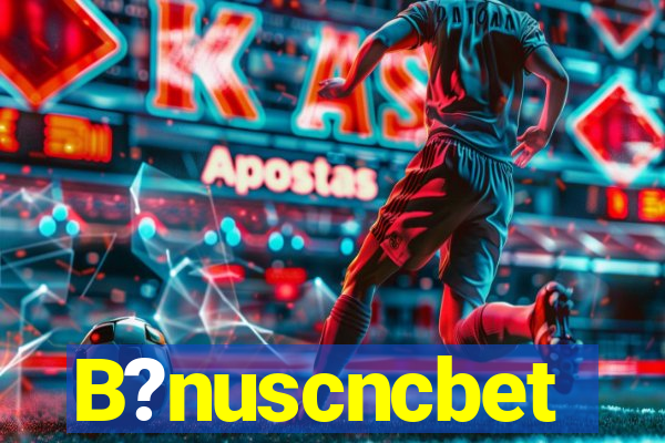 B?nuscncbet