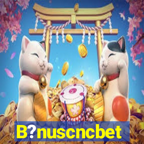 B?nuscncbet