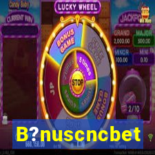 B?nuscncbet