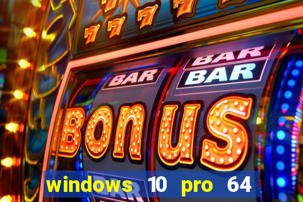 windows 10 pro 64 bits iso