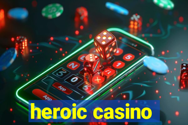 heroic casino