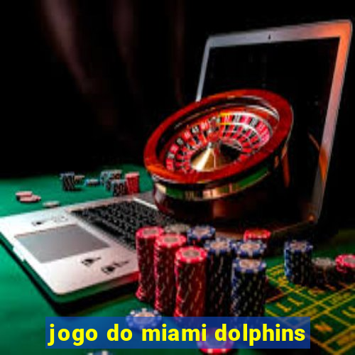 jogo do miami dolphins