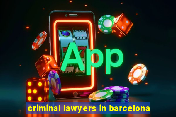 criminal lawyers in barcelona