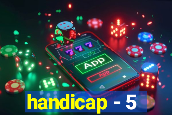 handicap - 5