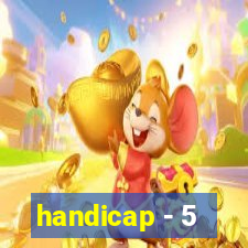 handicap - 5