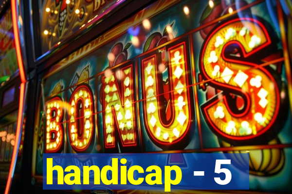 handicap - 5