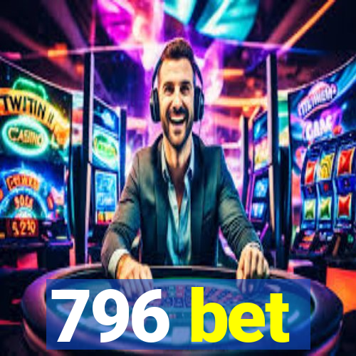 796 bet