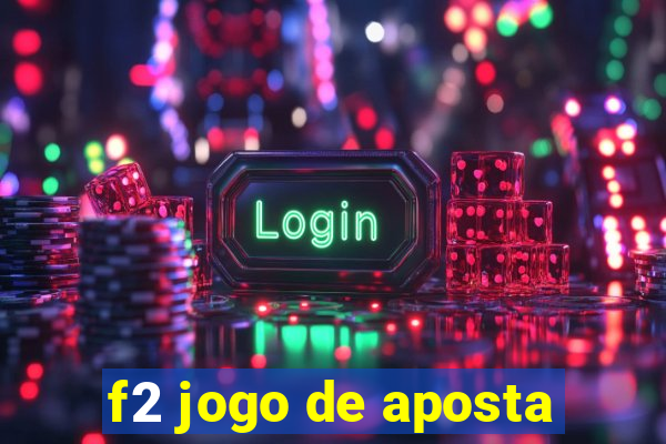 f2 jogo de aposta