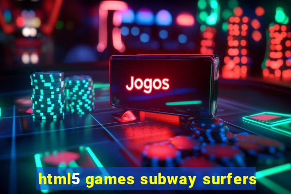 html5 games subway surfers