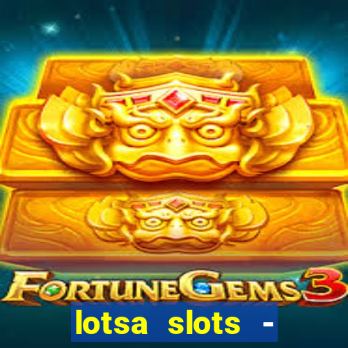 lotsa slots - jogos de cassino