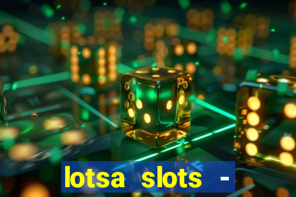 lotsa slots - jogos de cassino