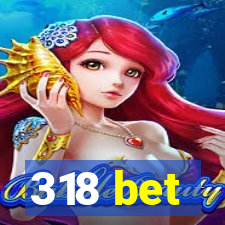 318 bet