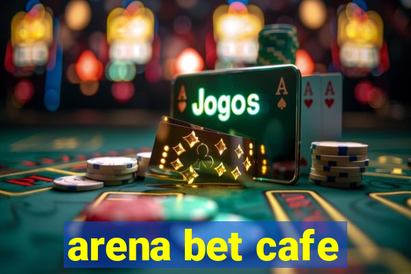 arena bet cafe