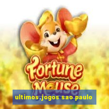 ultimos.jogos sao paulo