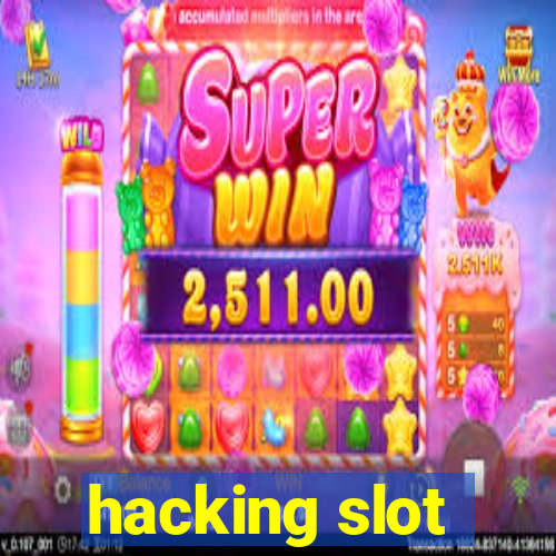 hacking slot