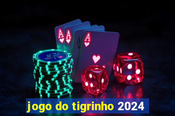 jogo do tigrinho 2024