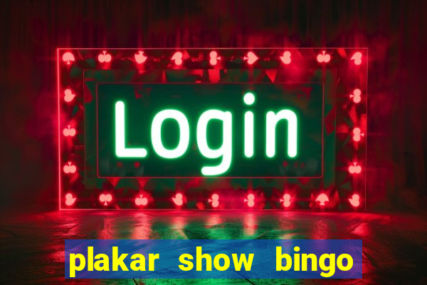 plakar show bingo ao vivo