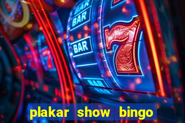 plakar show bingo ao vivo