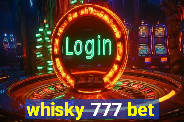 whisky 777 bet