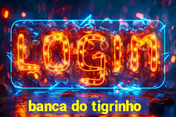 banca do tigrinho