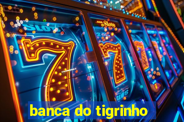 banca do tigrinho