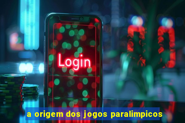 a origem dos jogos paralimpicos