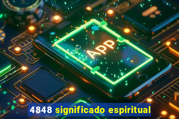 4848 significado espiritual