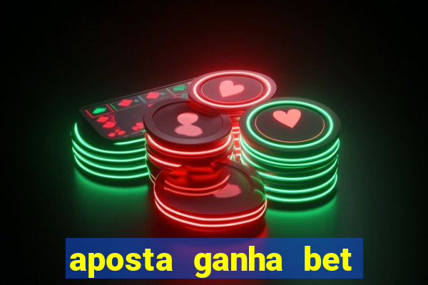 aposta ganha bet 茅 confiavel