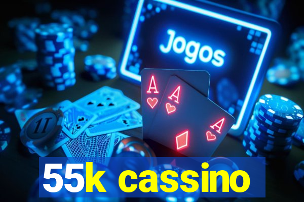 55k cassino