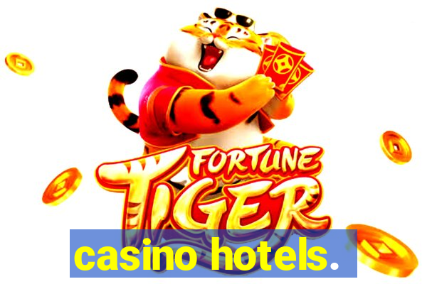 casino hotels.