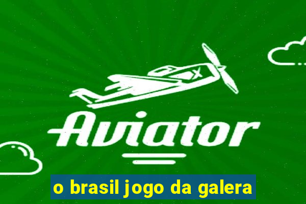 o brasil jogo da galera