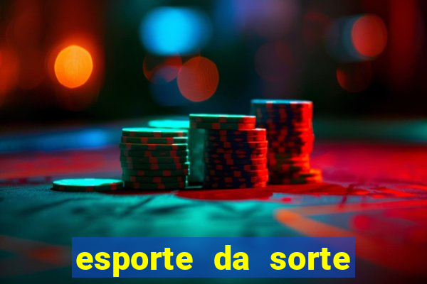 esporte da sorte apostas online