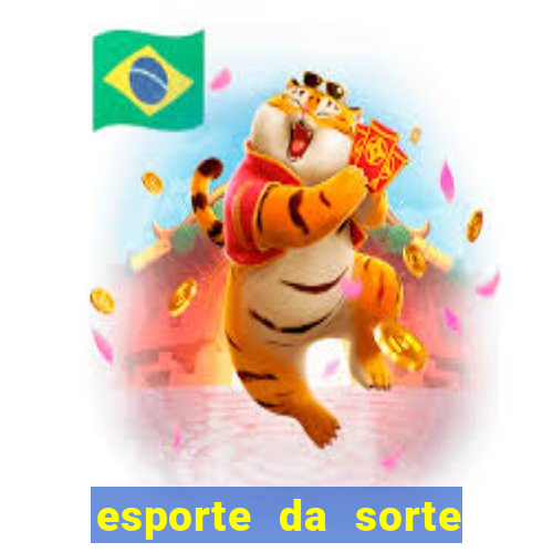 esporte da sorte apostas online