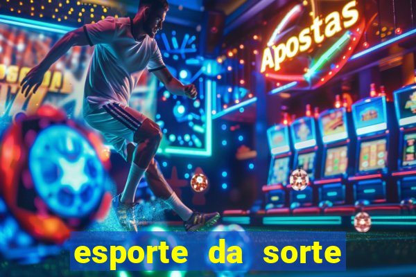 esporte da sorte apostas online