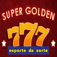 esporte da sorte apostas online