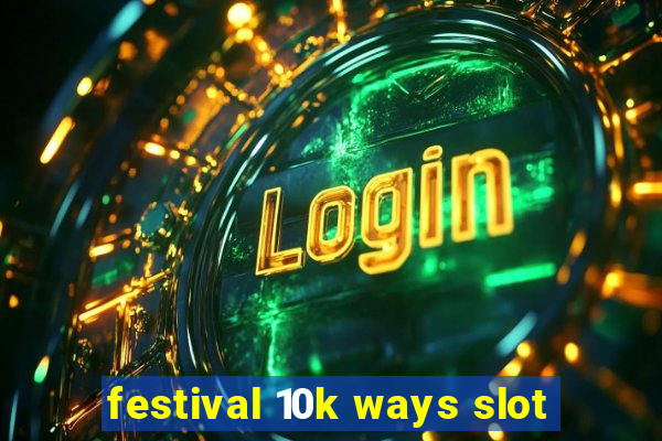 festival 10k ways slot