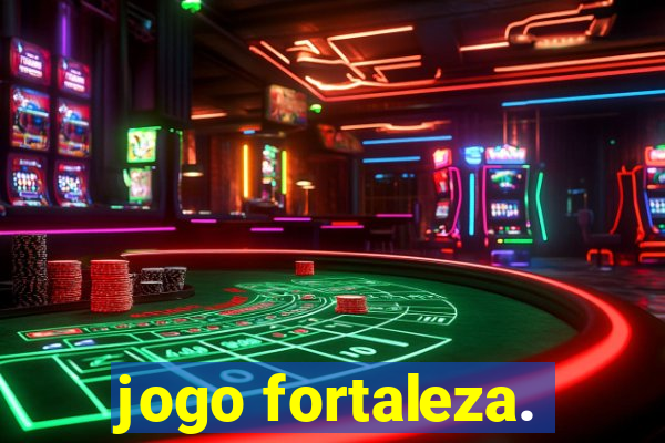 jogo fortaleza.