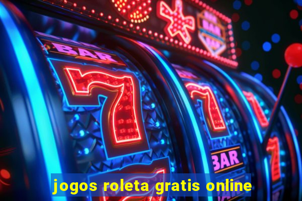 jogos roleta gratis online