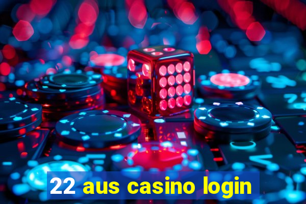 22 aus casino login