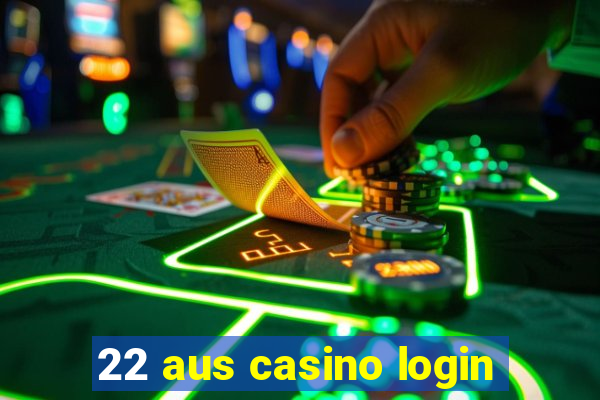 22 aus casino login