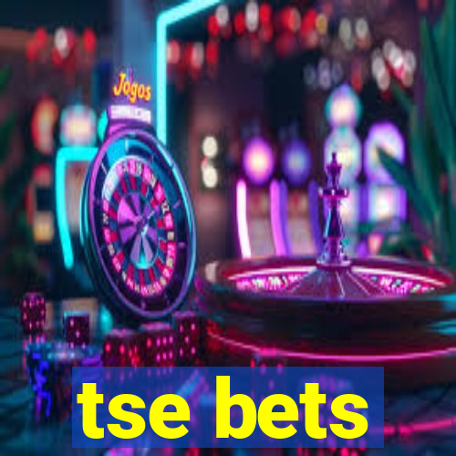 tse bets