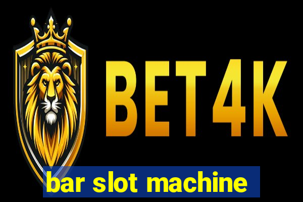 bar slot machine