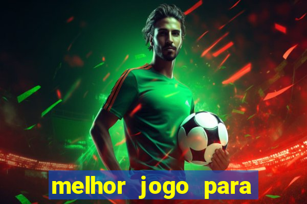 melhor jogo para apostar hoje