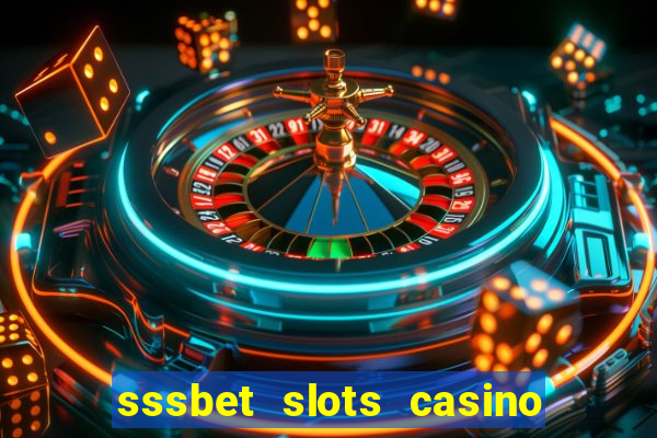 sssbet slots casino games 777