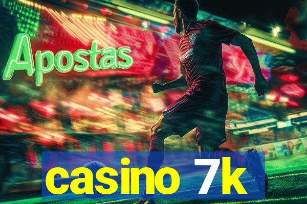 casino 7k