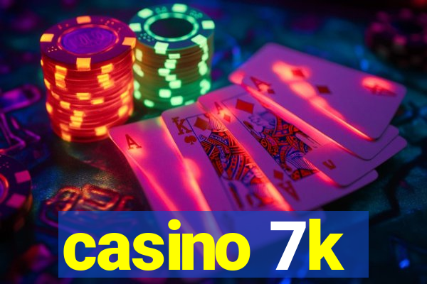 casino 7k