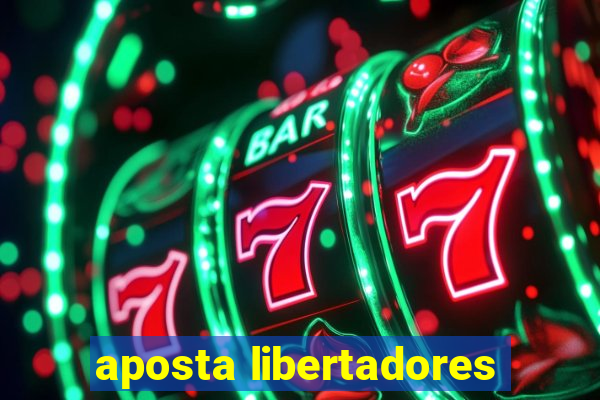 aposta libertadores